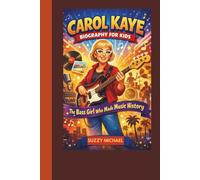 CAROL KAYE BIOGRAPHY FOR KIDS: The Bass Girl Who Made Music History