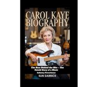 CAROL KAYE BIOGRAPHY: The Bass Behind the Hits - The Untold Story of a Music Industry Powerhouse