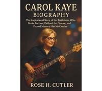 Carol Kaye Biography: The Inspirational Story of the Trailblazer Who Broke Barriers, Defined the Groove, and Proved Mastery Has No Gender