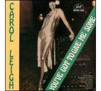 Carol Leigh - You've Got To Give Me Some