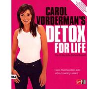 Carol Vorderman's Detox for Life: The 28 Day Detox Diet and Beyond