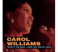 Carol Williams - What's The Deal / Have You For My Love