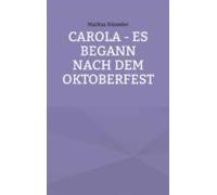 Carola - Es Begann Nach Dem Oktoberfest (ebook)