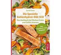 Carola Gotta Die Spezielle Kohlenhydrat-Diät SCD: Das Kochbuch bei (Tapa blanda)