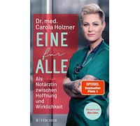 Carola Holzner Eine für alle: Als Notärztin zwischen Hoffnung und Wi (Tapa dura)