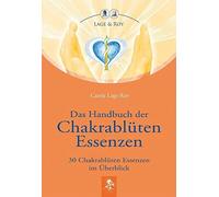 Carola Lage-Roy Das Handbuch der Chakrablüten Essenzen: 30 Chakrablü (Tapa dura)