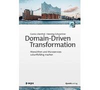 Carola Lilienth Domain-Driven Transformation: Monolithen und Micro (Tapa blanda)