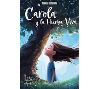 Carola y la Hierba Viva: Una historia inspiradora para niños en español