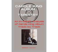 Carole King Album - Tapestry- Every Song- An In-Depth Analysis of Carole King Album Track by Track