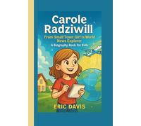 Carole Radziwill: From Small Town Girl to World News Explorer (A Biography Book for Kids)