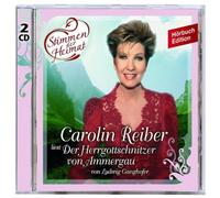 Carolin Reiber/Ludwi Ganghofer - Stimmen d. Heimat 1: d. Herrgott