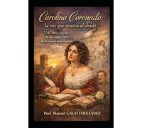 Carolina Coronado: la voz que resistió al olvido: Vida, obra y legado de una mujer clave del Romanticismo español