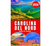 Carolina del Nord Guida di Viaggio 2026: Scopri consigli di viaggio essenziali, itinerari panoramici ed esperienze indimenticabili in tutta la Carolina del Nord. (GUIDE DI NATALE)