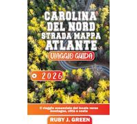 CAROLINA DEL NORD STRADA MAPPA ATLANTE VIAGGIO GUIDA 2026: Il viaggio essenziale del locale verso montagne, città e costa