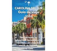 CAROLINA DEL SUR GUÍA DE VIAJE 2026: Descubriendo los adoquines, las costas y los secretos culinarios del estado de Palmetto (Spanish Edition)