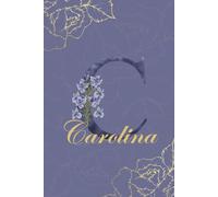 Carolina Diario: Monograma C Cuaderno Floral Personalizado para Mujeres Cuaderno decorativo con monograma en púrpura y dorado, diario personalizado y ... de cumpleaños para mujeres llamadas Carolina