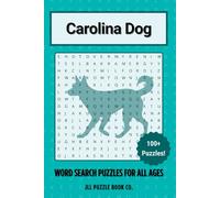 Carolina Dog Word Search Puzzle Book: Over 100 Fun Word Search Puzzles - The Perfect Gift for Owners, Dog Lovers, and Puzzle Fans of All Ages (Dog Breed Word Search Puzzle Books)