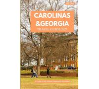 CAROLINAS & GEORGIA TRAVEL GUIDE: A Guide to the Atlantic Seaboard's Heartland