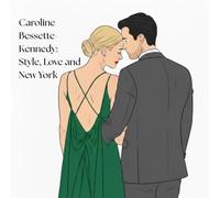 Caroline Bessette-Kennedy: Style, Love and New York: Adult Coloring Book Inspired by a Timeless Life