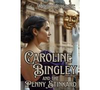 Caroline Bingley and the Penny Stinkard