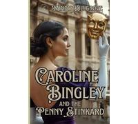 Caroline Bingley and the Penny Stinkard