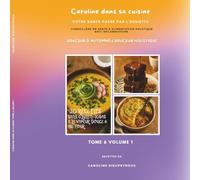 Caroline dans sa cuisine - Tome 6 Volume 1: Douceur d'automne & douceur holistique- 30 recettes sans gluten & IGbas, à la vapeur douce