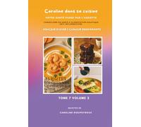 Caroline dans sa cuisine -Tome 7 volume 2: Douceur d'hiver & chaleur bienfaisante (Caroline dans sa cuisine - Collection Santé & Cuisine Holistique)