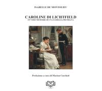 Caroline di Lichtfield. Ovvero le memorie di una famiglia prussiana (I classici)