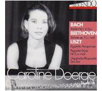 Caroline Doerge - Johann Sebastian Bach - Ludwig van Beethoven - Franz Liszt: Oeuvres pour piano