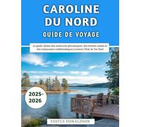 Caroline Du Nord Guide De Voyage 2025-2026: Le guide ultime des aventures pittoresques, des trésors cachés et des restaurants emblématiques à travers l'État de Tar Heel
