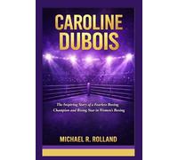 CAROLINE DUBOIS: The Inspiring Story of a Fearless Boxing Champion and Rising Star in Women’s Boxing