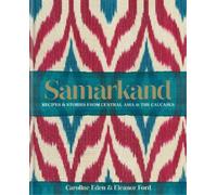 Caroline Eden Eleanor S Samarkand: Recipes and Stories From Central (Tapa dura)