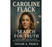 Caroline Flack: Search for Truth: The True Story of Her Final Months, the Media’s Role in Shaping Her Struggles