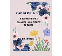 CAROLINE G ENDOMORPH DIET PLANNER AND FITNESS TRACKER: Track, Plan & Achieve Your Ideal Body
