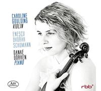 Caroline Goulding (Violine) - Enesco - Dvorak - Schumann : Oeuvres pour Violon et Piano