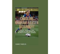 CAROLINE GRAHAM HANSEN BIOGRAPHY: Talent, Tenacity, and Triumph in the World of Women’s Football League