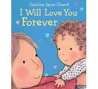 Caroline,Jayne Churc I Will Love You Foreve (Libro de cartón) (Importación USA)
