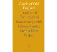 Carols of Old England: Traditional Christmas and festival songs with historical notes
