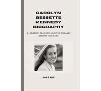 CAROLYN BESSETTE KENNEDY BIOGRAPHY: Elegance, Tragedy, and the Woman Behind the Icon