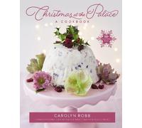 Carolyn Robb Christmas at the Palace: A Cookbook (Tapa dura) (Importación USA)
