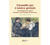Carosello per «L'amica geniale». Convergenze di saperi intorno a un romanzo di successo. Ediz. italiana, francese e inglese (Memoria-Identità-Differenza)