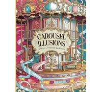 Carousel Illusions: A World of Intricate Backdrops Inspired by Carousel Elegance: Featuring 30 Hand-Drawn Colouring Pages