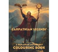Carpathian Legends: A Romanian Mythology Colouring Book - 50 Intricate Illustrations of Heroes, Spirits and Ancient Tales from the Heart of Transylvania