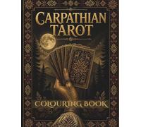 Carpathian Tarot: A Dark Folklore Colouring Book of Major Arcana & Court Cards (Carpathian Traditions)