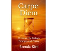 Carpe Diem: 31 Days of Reflection, Prompts, and Poetry (A Year Within: Seasons of Self)