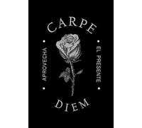 Carpe Diem - Aprovecha el Presente