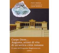 Carpe diem... Augusta, attimi di vita di un'antica città romana