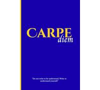 Carpe Diem: Do Not Write To Be Understood, Write To Understand Yourself.