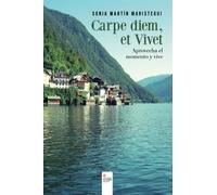 Carpe diem, et Vivet (Aprovecha el momento y vive)