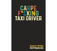 Carpe F*cking Taxi Driver: Sweary Gift for Men-Women-Coworkers - Funny Blank Lined Notebook